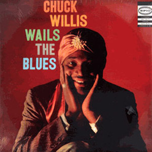 Chuck Willis | Chuck Willis Wails The Blues