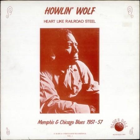Howlin' Wolf | Heart Like Railroad Steel (1979/2015)
