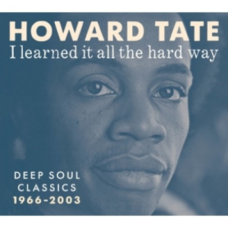 Howard Tate | I Learned It All The Hard Way